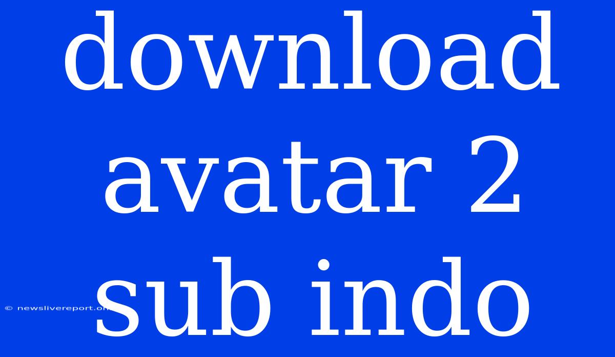 Download Avatar 2 Sub Indo