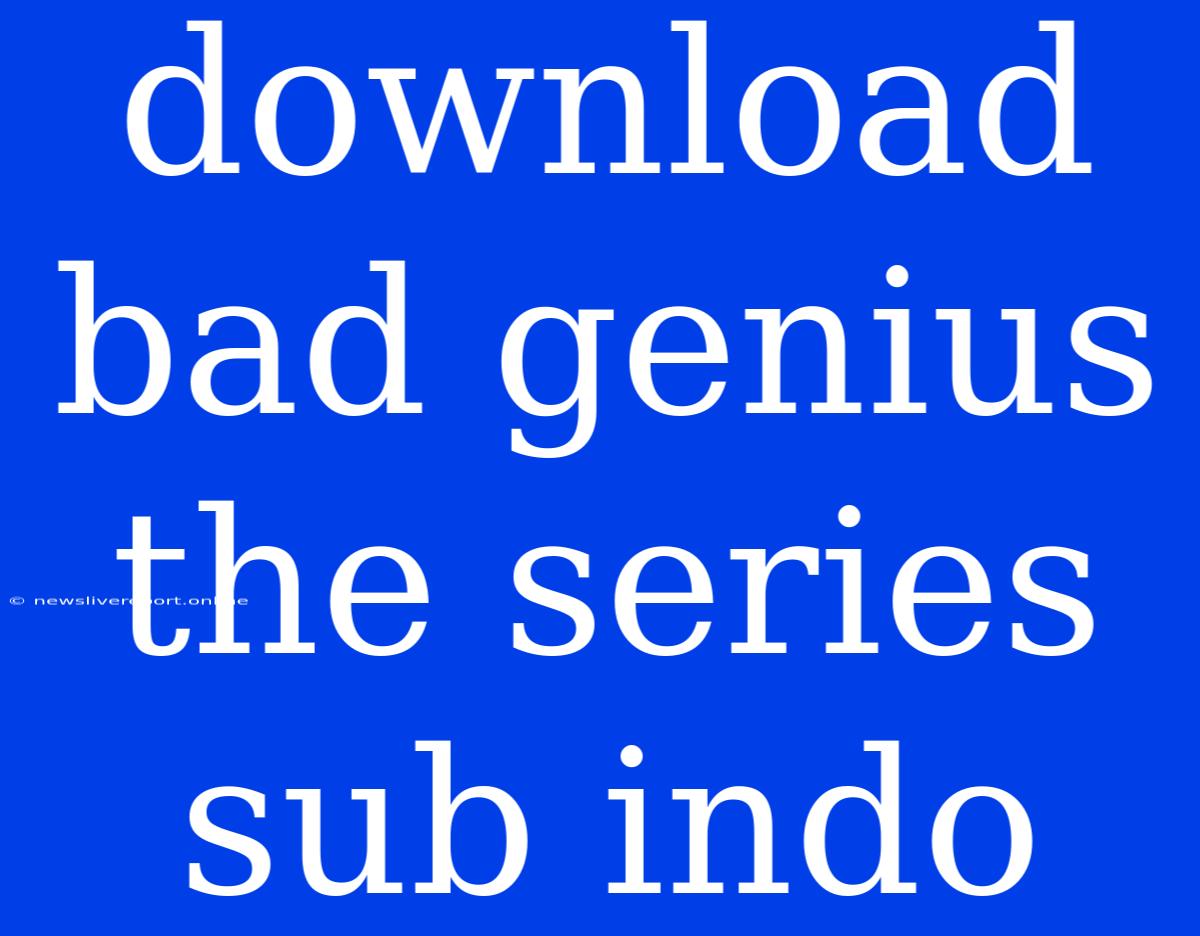 Download Bad Genius The Series Sub Indo