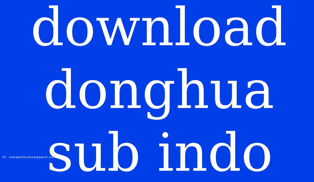 Download Donghua Sub Indo