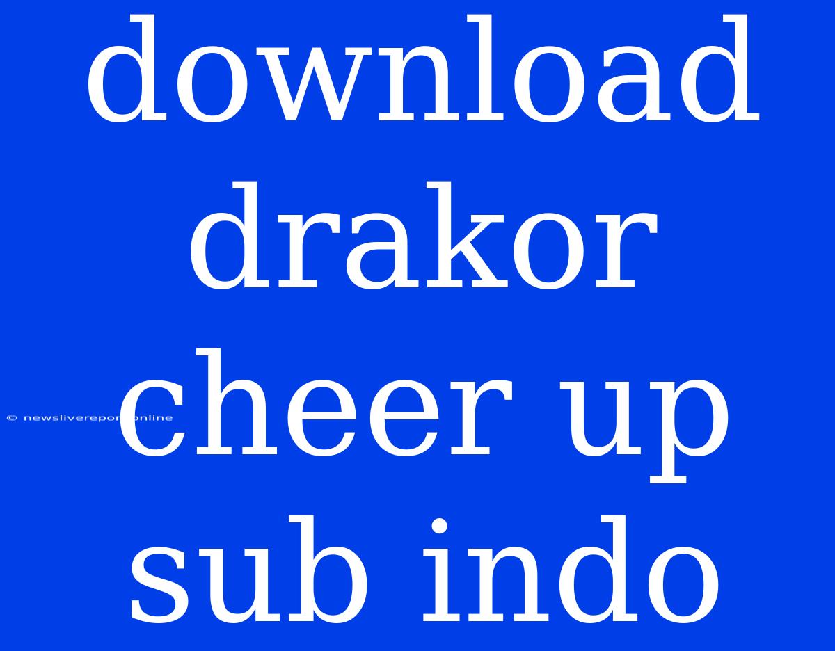 Download Drakor Cheer Up Sub Indo