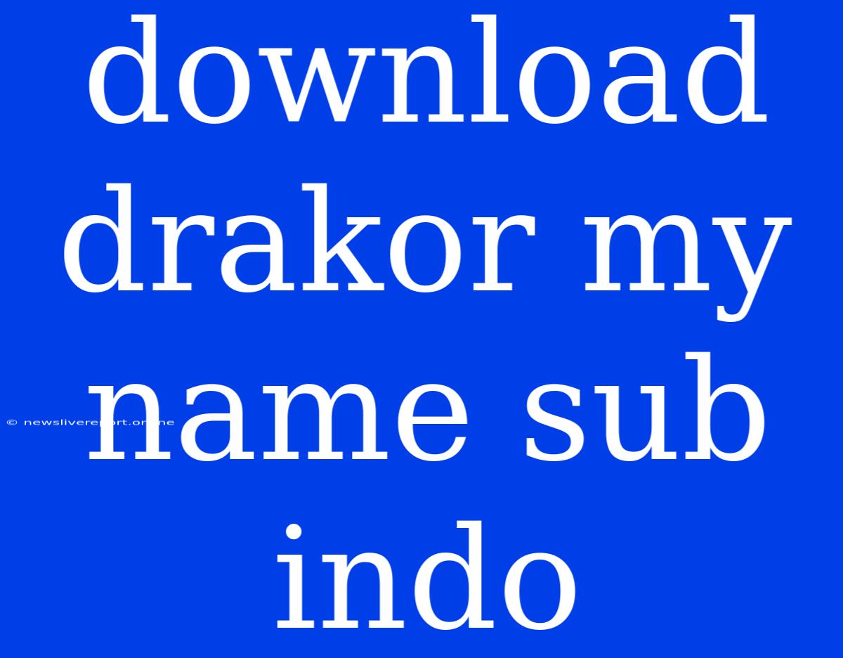 Download Drakor My Name Sub Indo