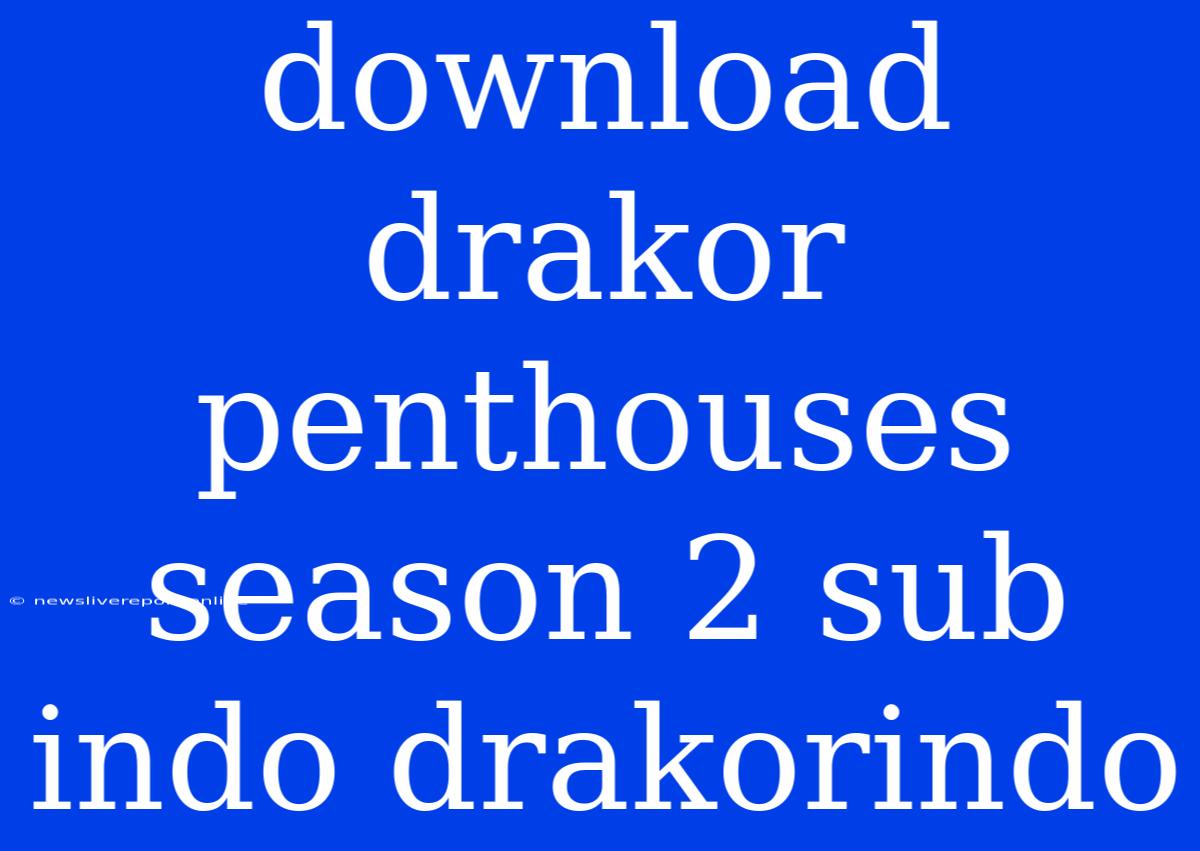 Download Drakor Penthouses Season 2 Sub Indo Drakorindo