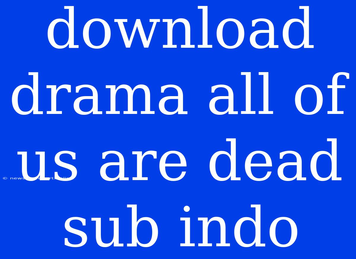 Download Drama All Of Us Are Dead Sub Indo