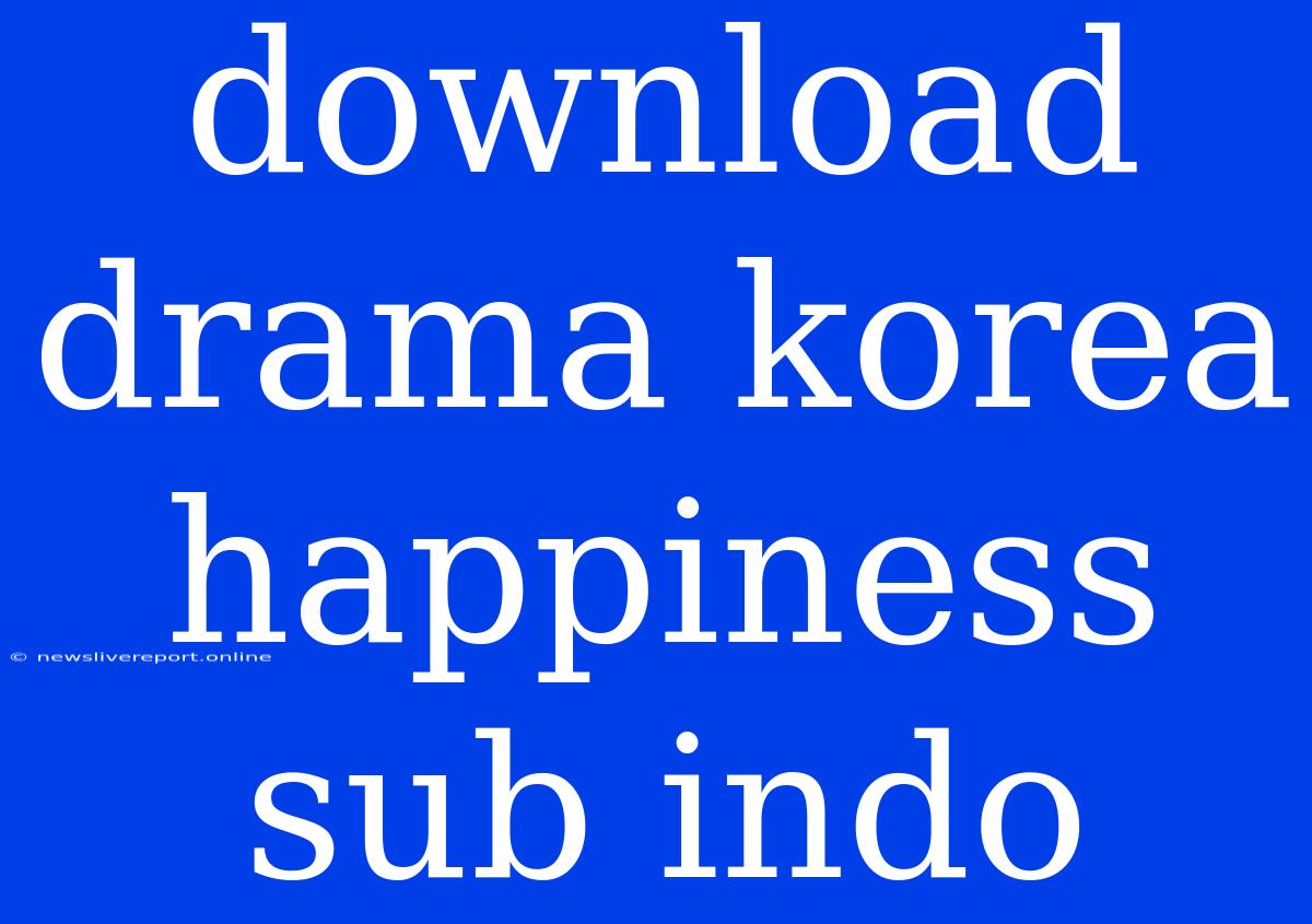 Download Drama Korea Happiness Sub Indo