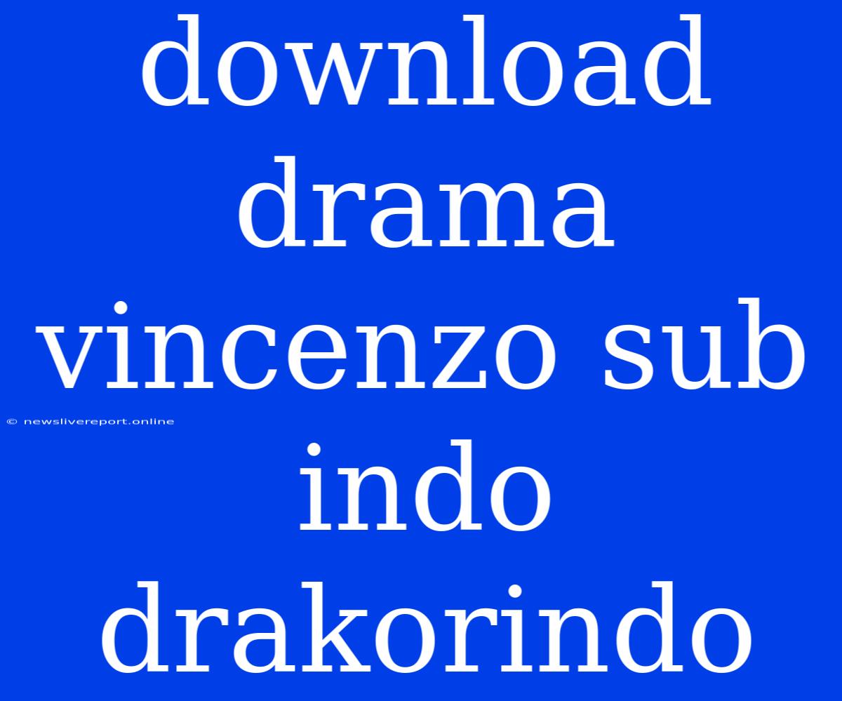 Download Drama Vincenzo Sub Indo Drakorindo