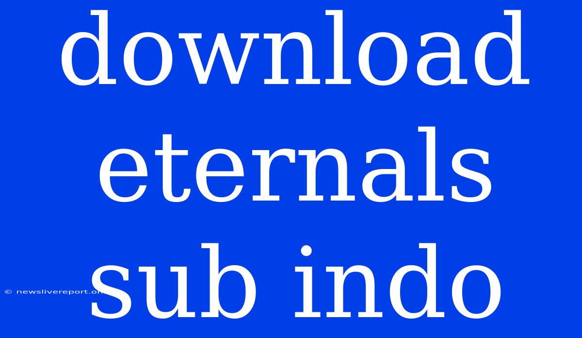 Download Eternals Sub Indo