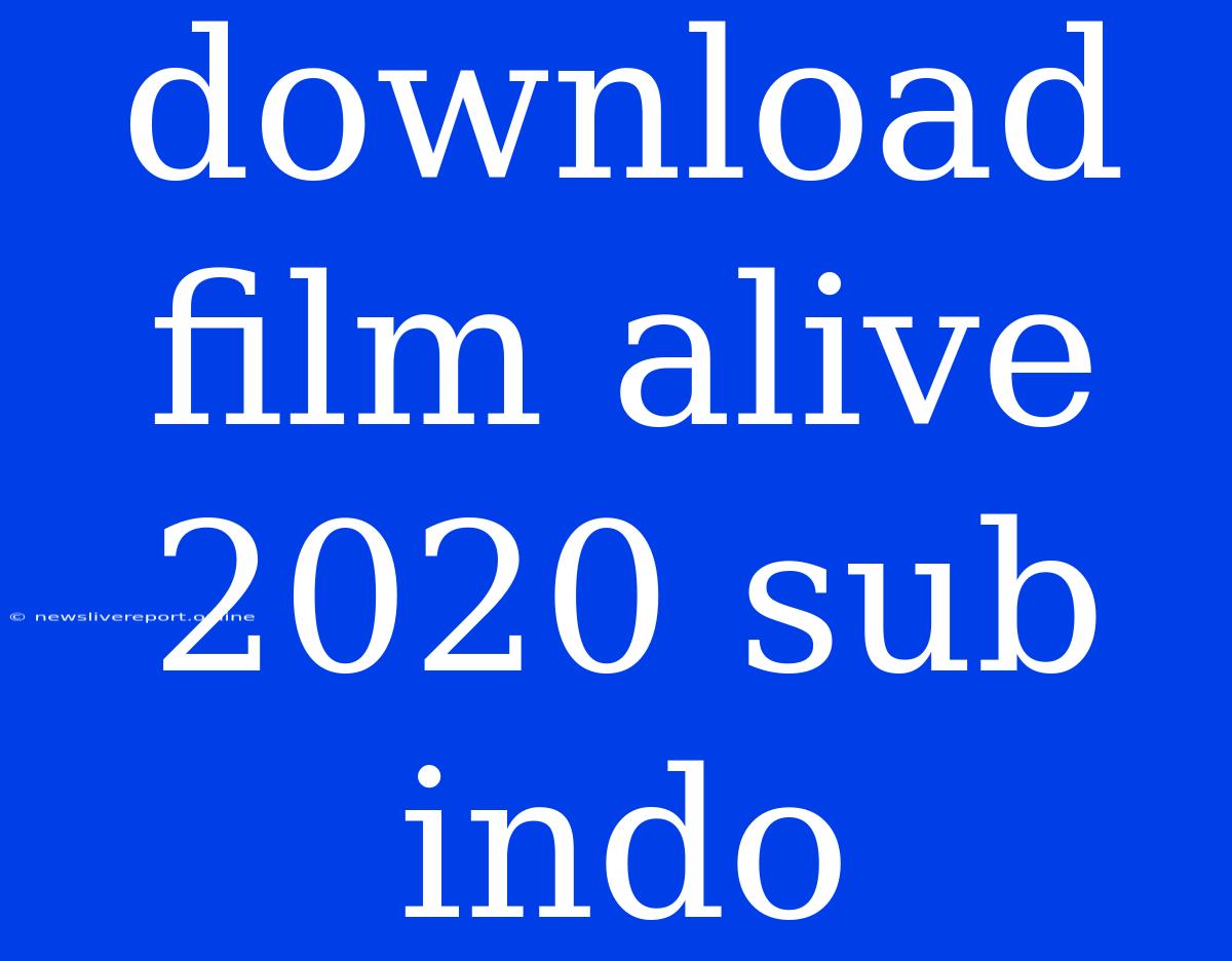 Download Film Alive 2020 Sub Indo