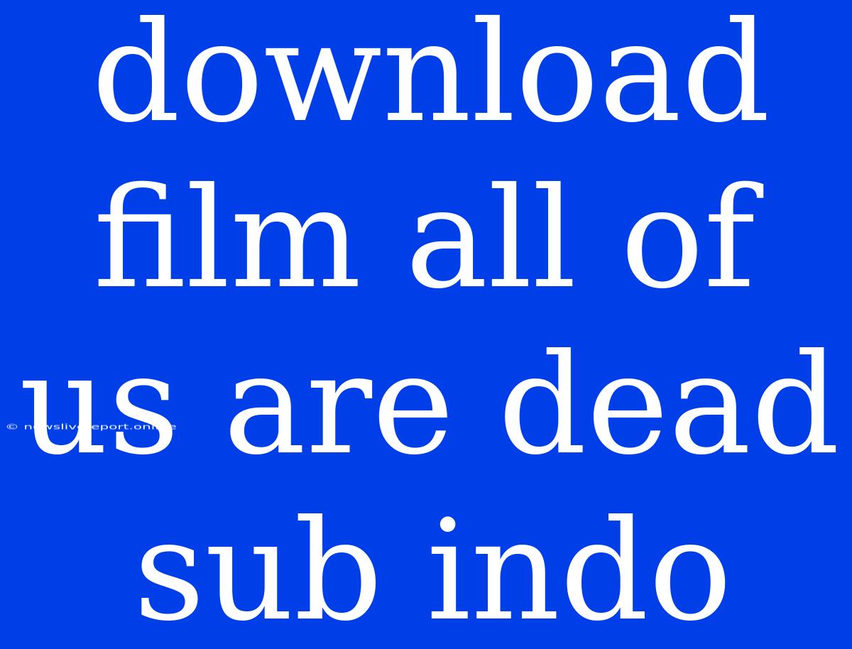 Download Film All Of Us Are Dead Sub Indo