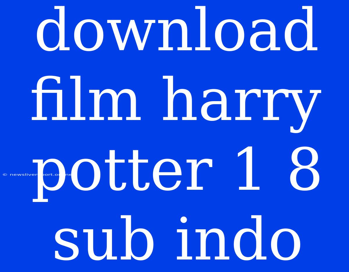 Download Film Harry Potter 1 8 Sub Indo