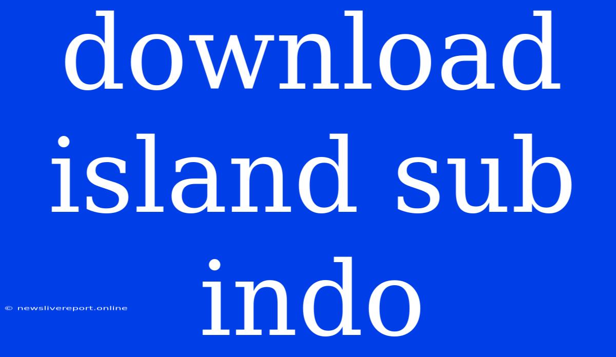 Download Island Sub Indo