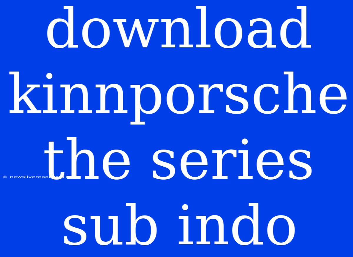 Download Kinnporsche The Series Sub Indo