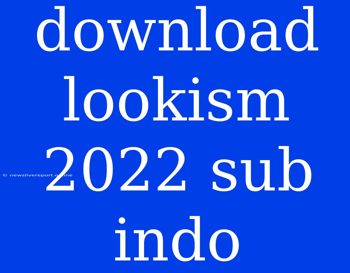 Download Lookism 2022 Sub Indo