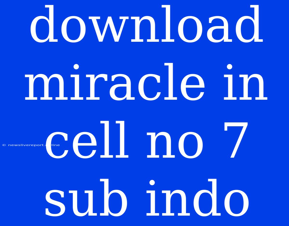 Download Miracle In Cell No 7 Sub Indo