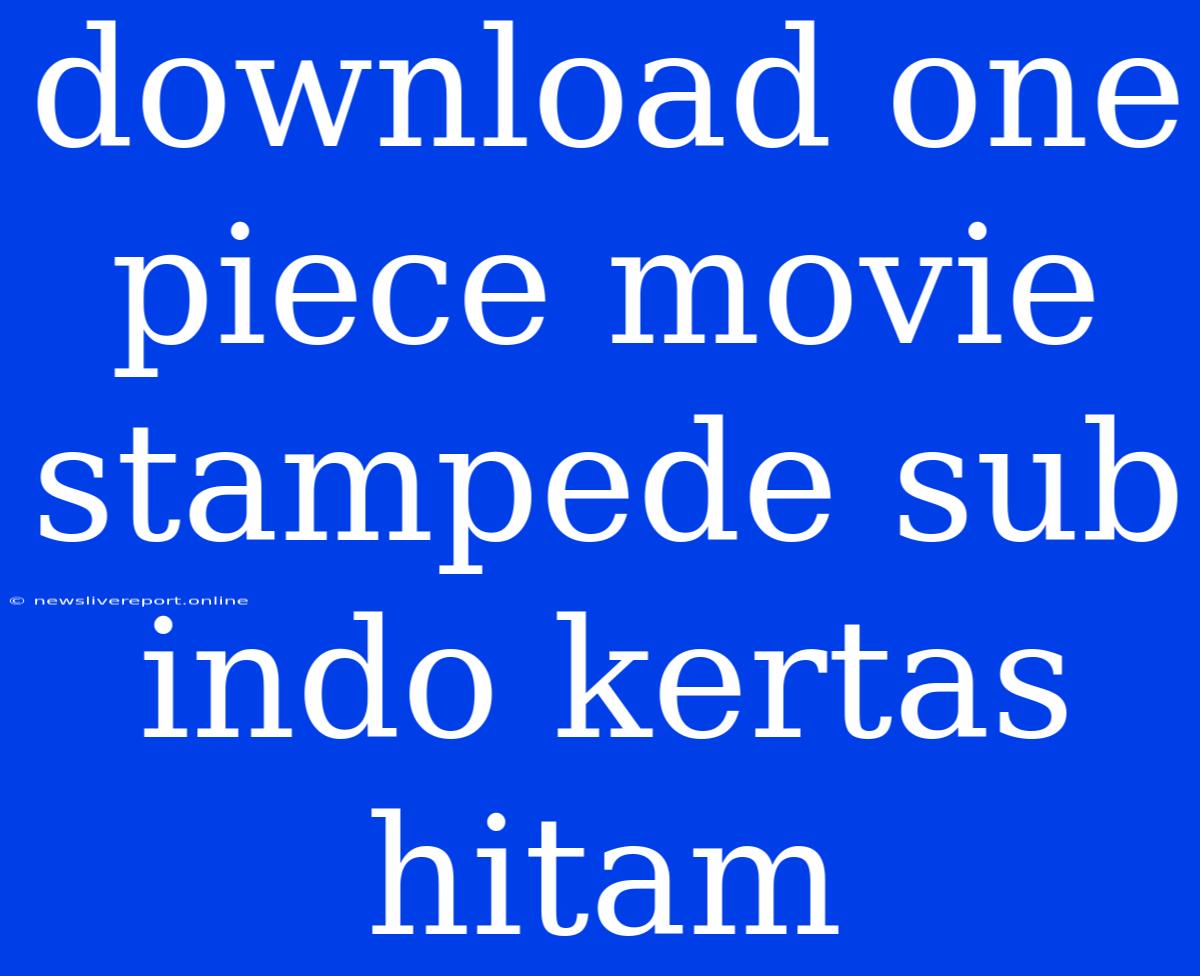 Download One Piece Movie Stampede Sub Indo Kertas Hitam