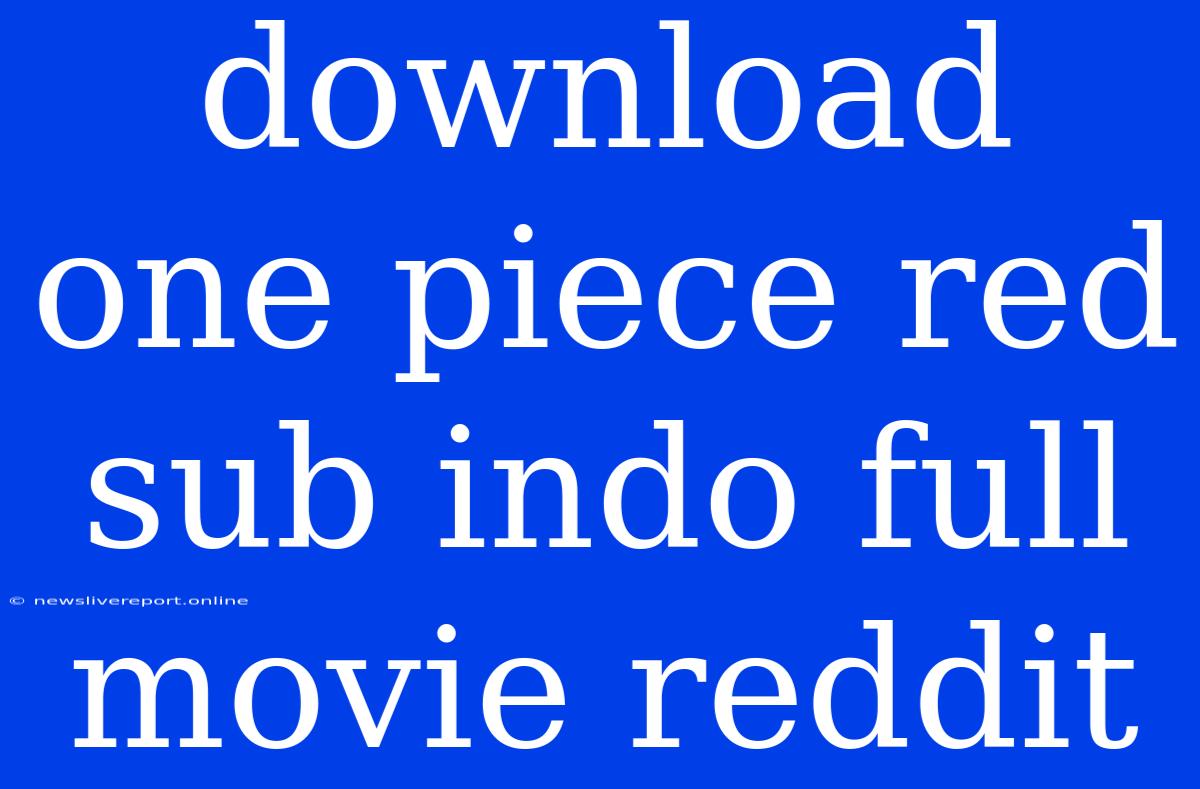 Download One Piece Red Sub Indo Full Movie Reddit