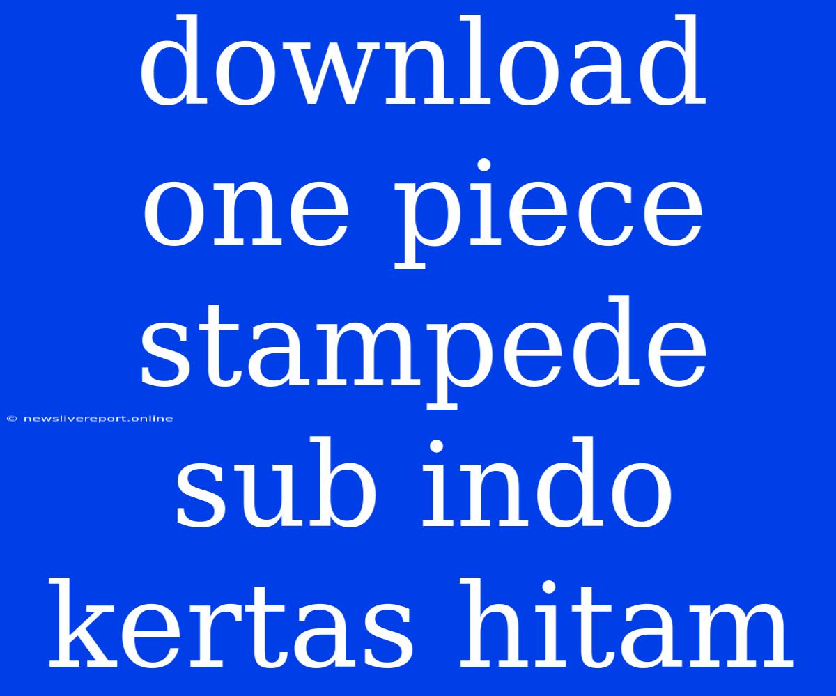 Download One Piece Stampede Sub Indo Kertas Hitam