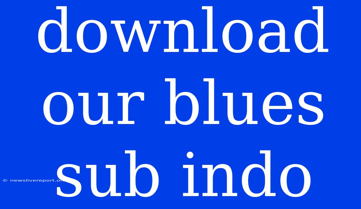 Download Our Blues Sub Indo