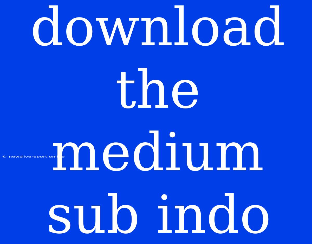 Download The Medium Sub Indo