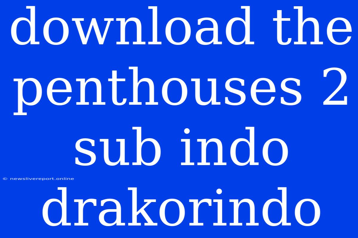 Download The Penthouses 2 Sub Indo Drakorindo