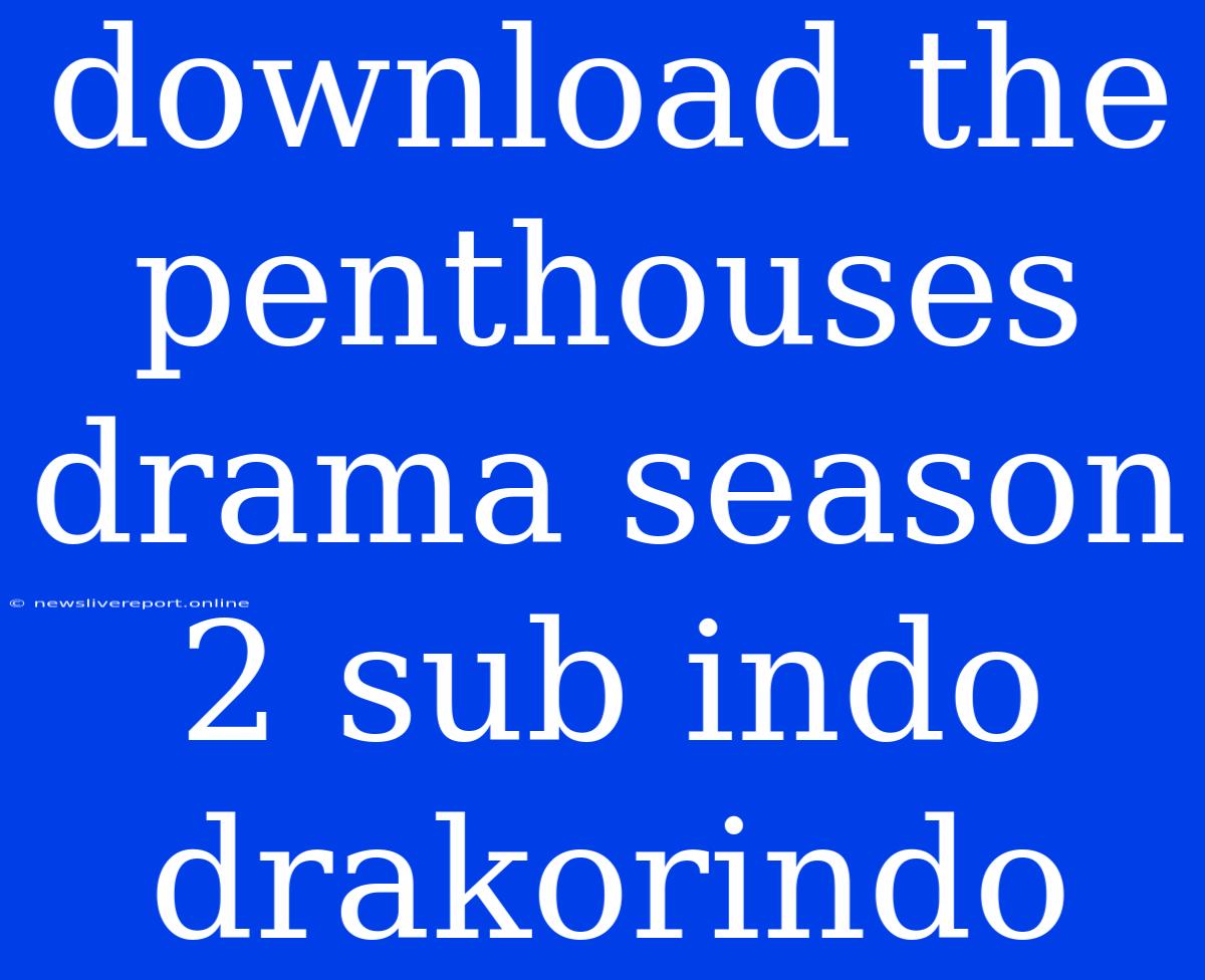 Download The Penthouses Drama Season 2 Sub Indo Drakorindo