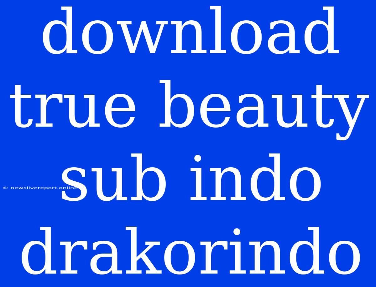 Download True Beauty Sub Indo Drakorindo