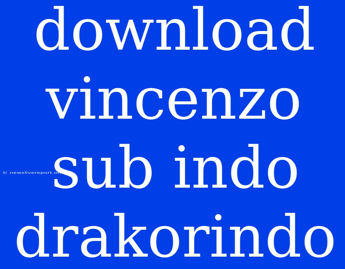 Download Vincenzo Sub Indo Drakorindo