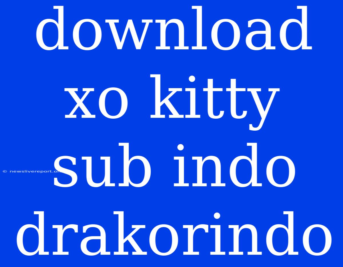 Download Xo Kitty Sub Indo Drakorindo