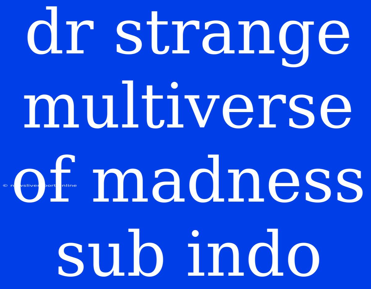 Dr Strange Multiverse Of Madness Sub Indo