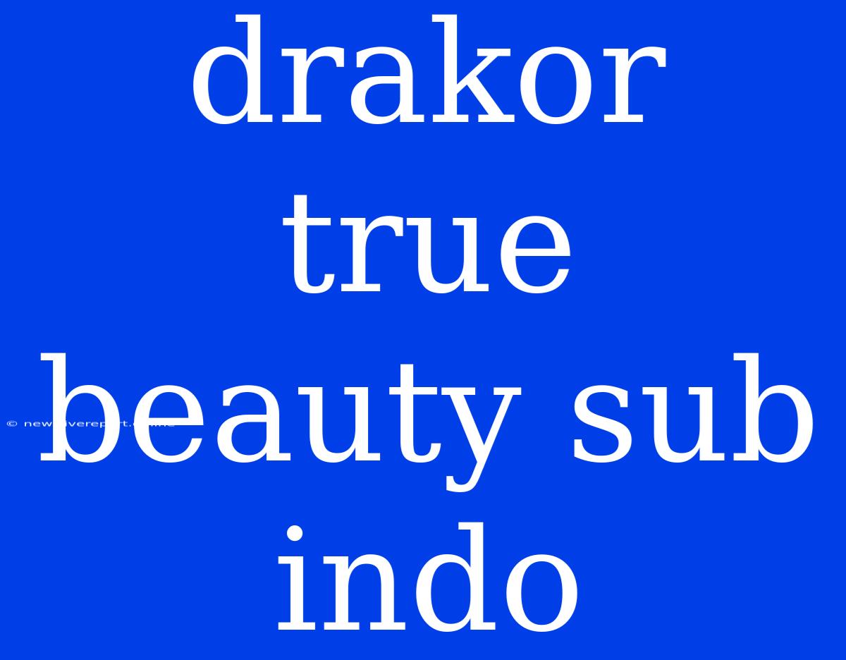 Drakor True Beauty Sub Indo