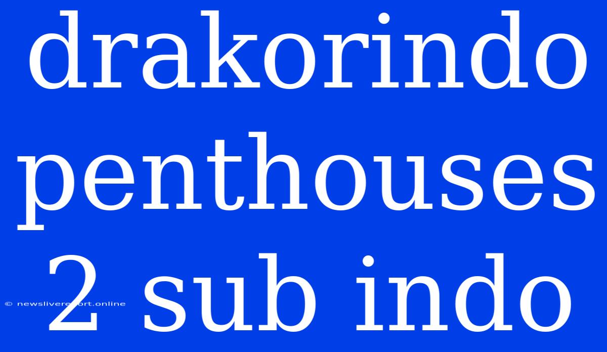 Drakorindo Penthouses 2 Sub Indo