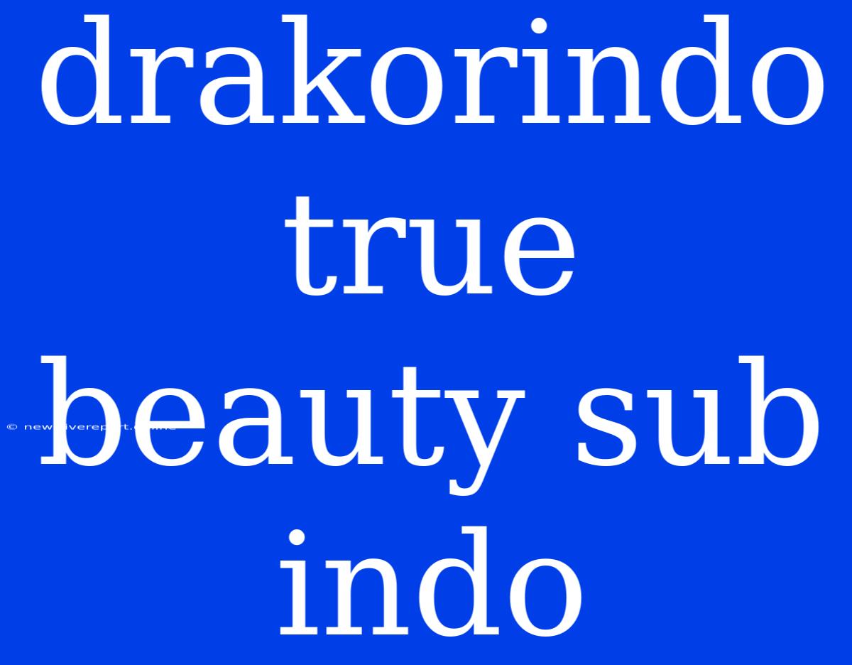 Drakorindo True Beauty Sub Indo