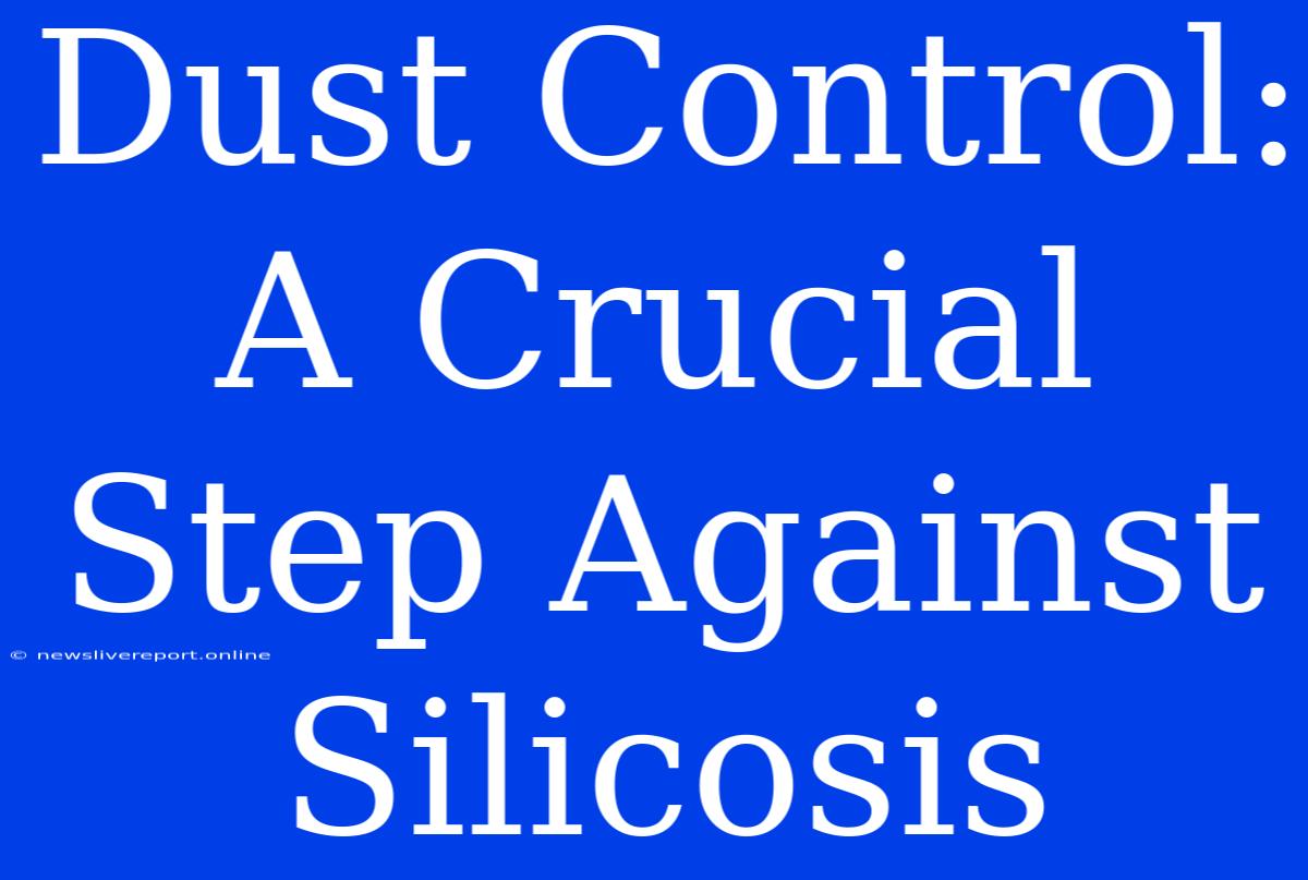 Dust Control: A Crucial Step Against Silicosis