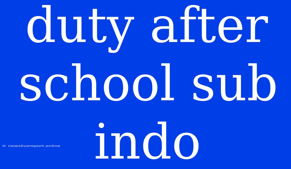 Duty After School Sub Indo