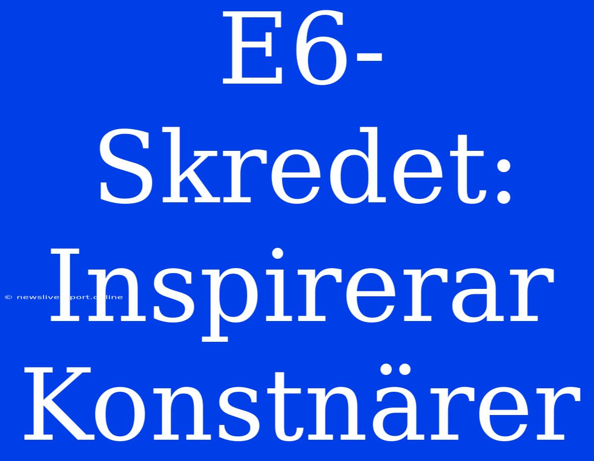 E6-Skredet: Inspirerar Konstnärer