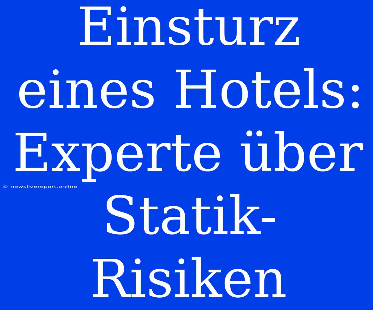 Einsturz Eines Hotels: Experte Über Statik-Risiken