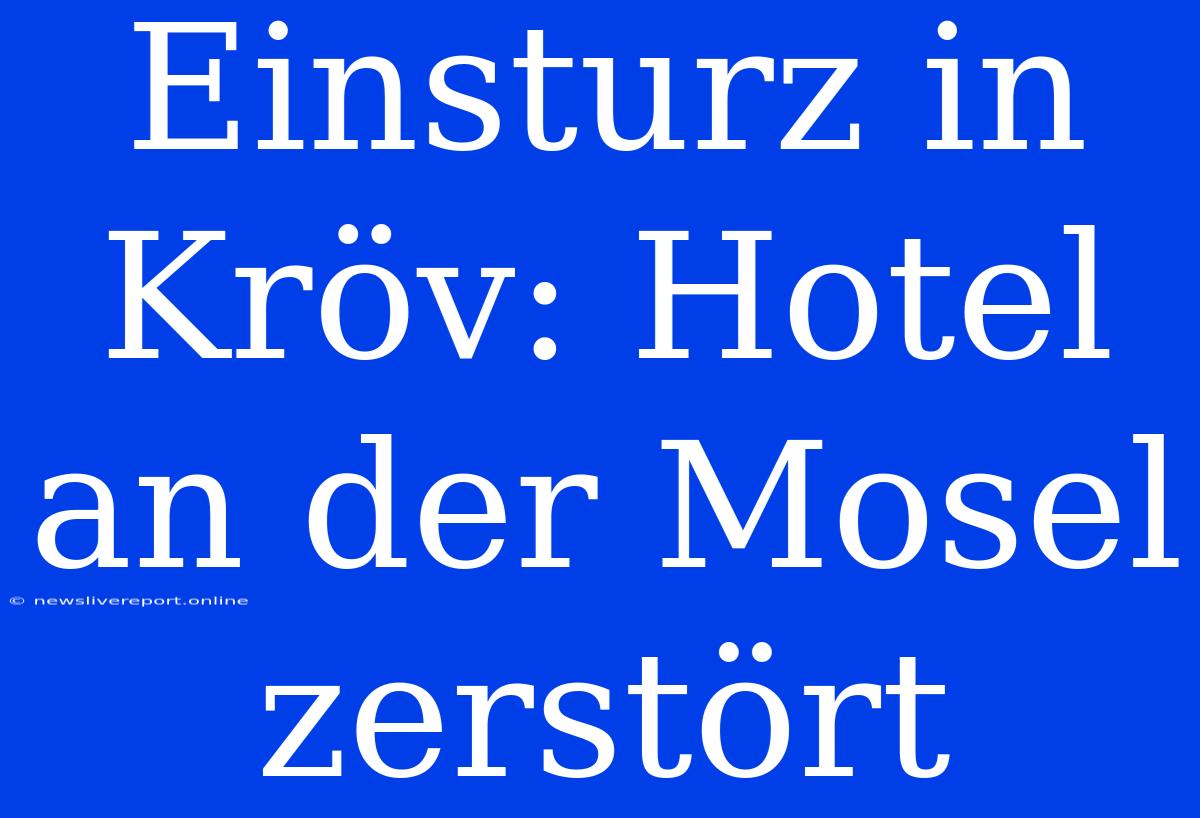 Einsturz In Kröv: Hotel An Der Mosel Zerstört