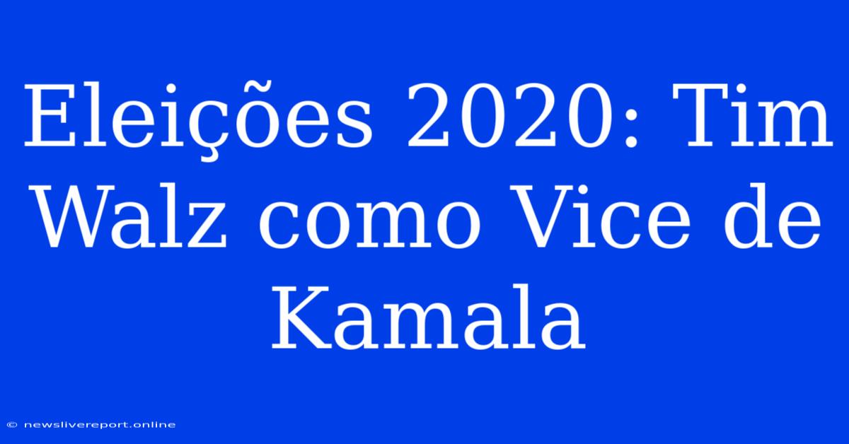 Eleições 2020: Tim Walz Como Vice De Kamala