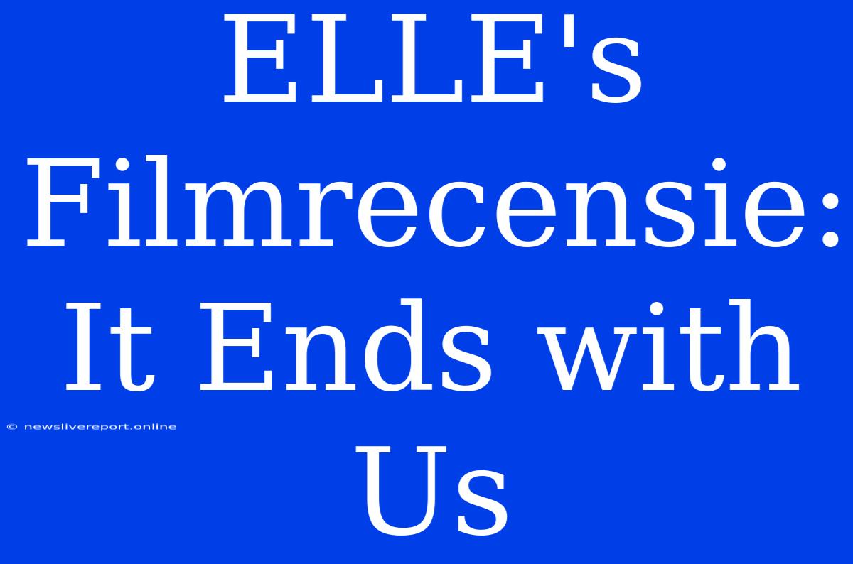 ELLE's Filmrecensie: It Ends With Us