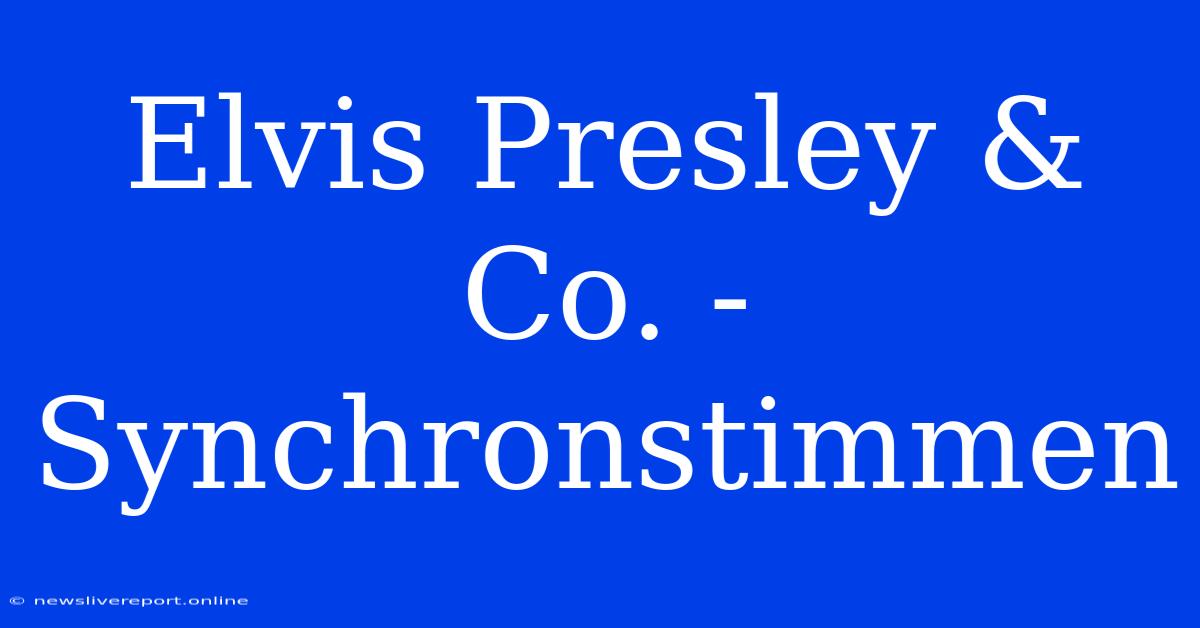 Elvis Presley & Co. - Synchronstimmen