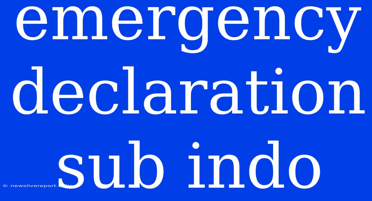 Emergency Declaration Sub Indo