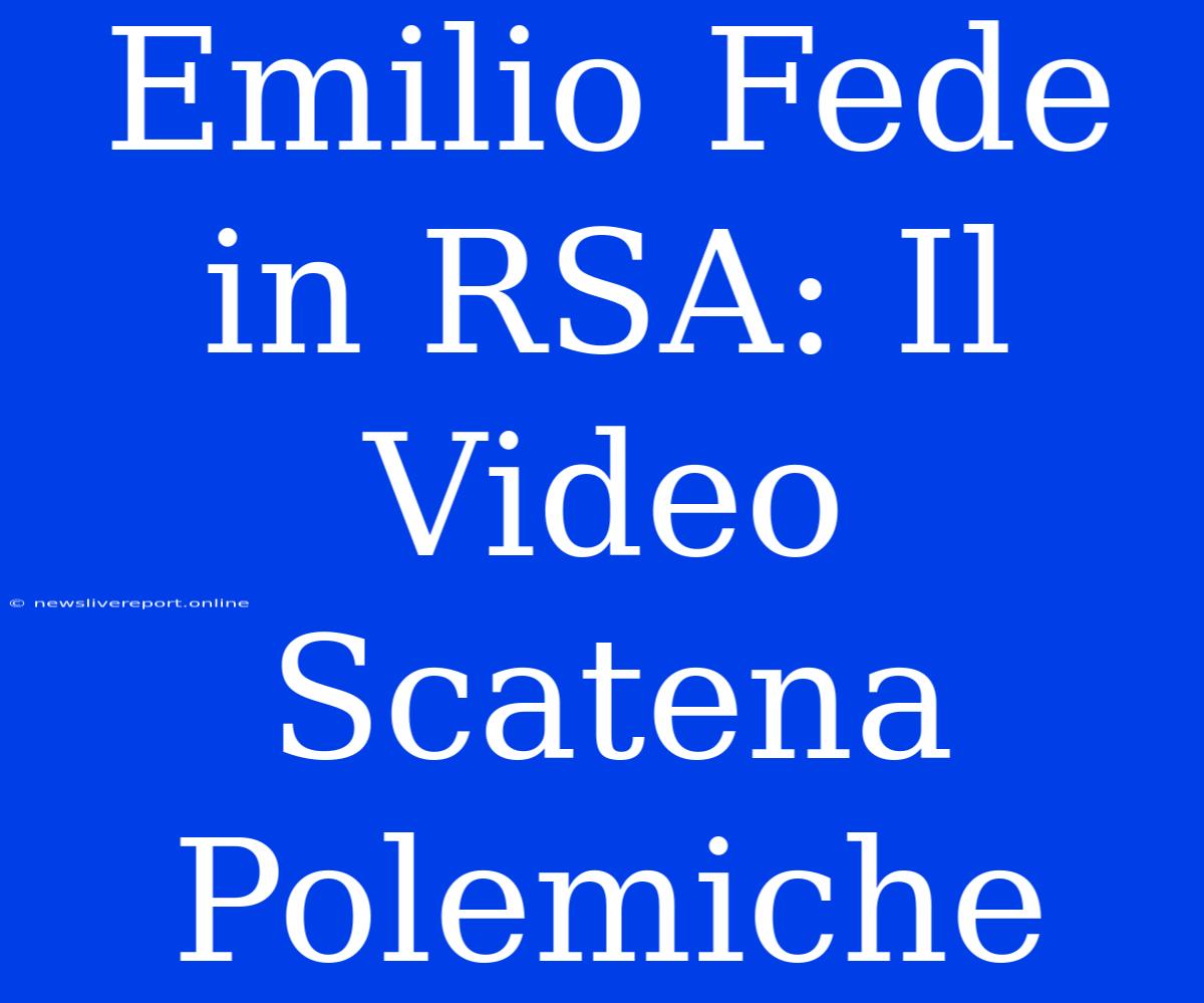 Emilio Fede In RSA: Il Video Scatena Polemiche