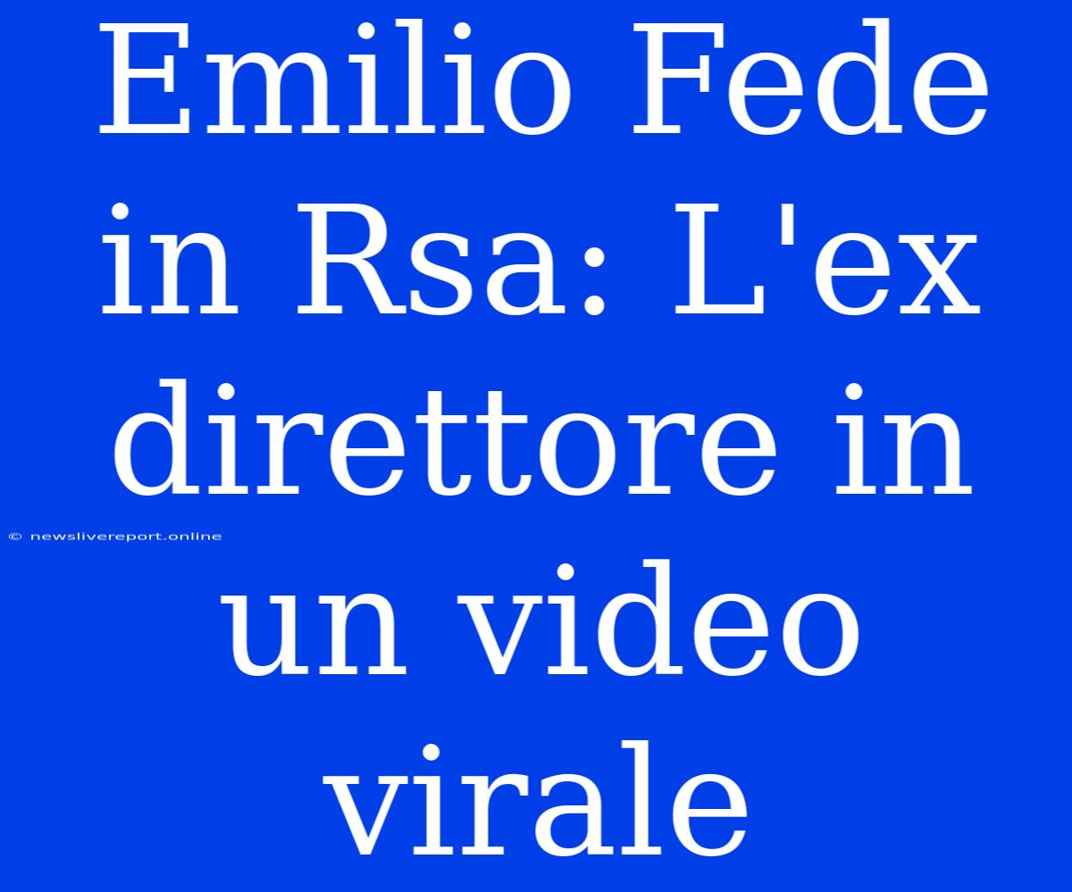 Emilio Fede In Rsa: L'ex Direttore In Un Video Virale