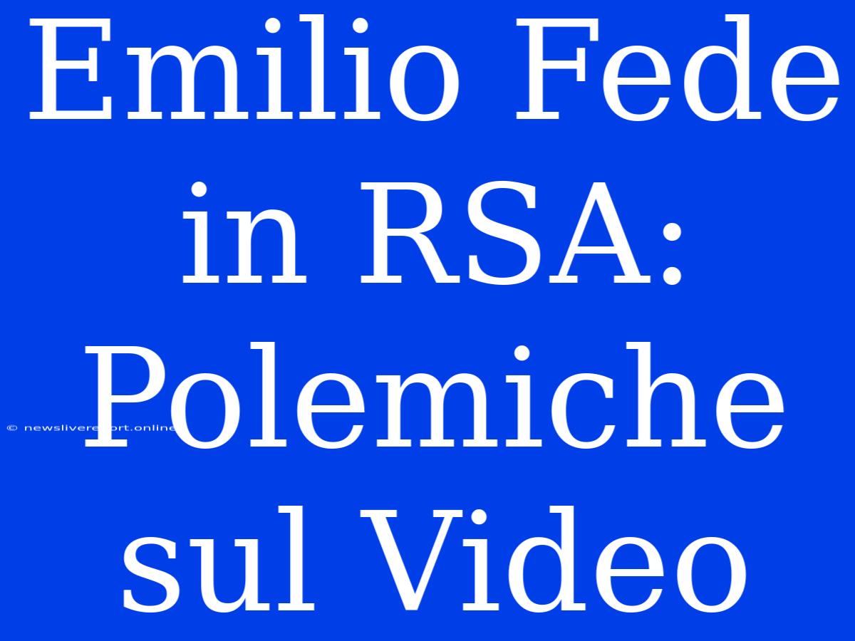 Emilio Fede In RSA: Polemiche Sul Video