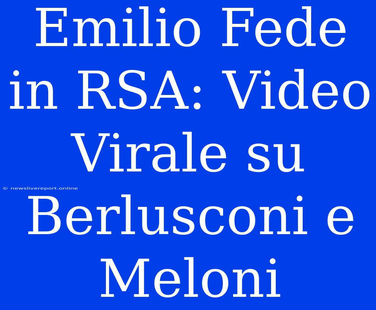 Emilio Fede In RSA: Video Virale Su Berlusconi E Meloni