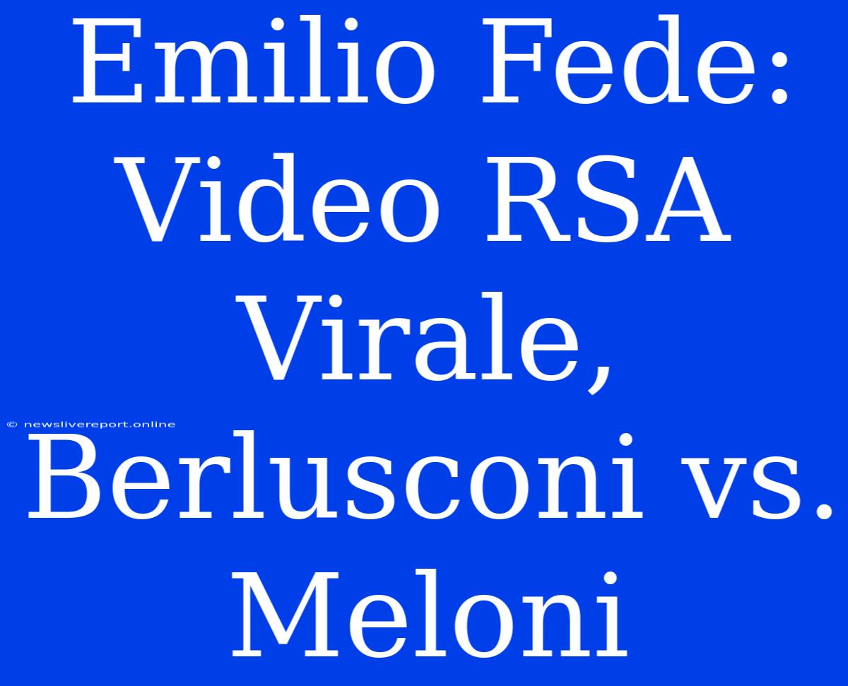 Emilio Fede: Video RSA Virale, Berlusconi Vs. Meloni