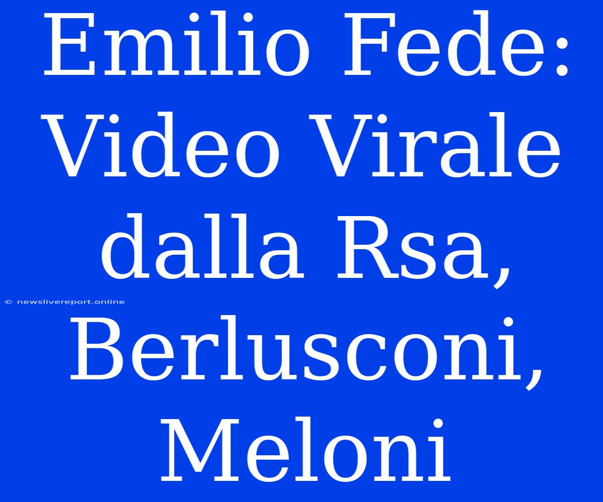 Emilio Fede: Video Virale Dalla Rsa, Berlusconi, Meloni