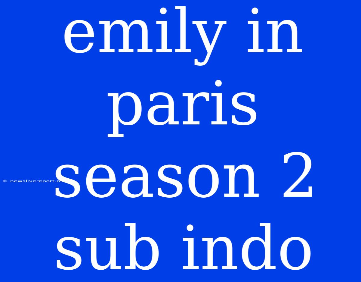 Emily In Paris Season 2 Sub Indo