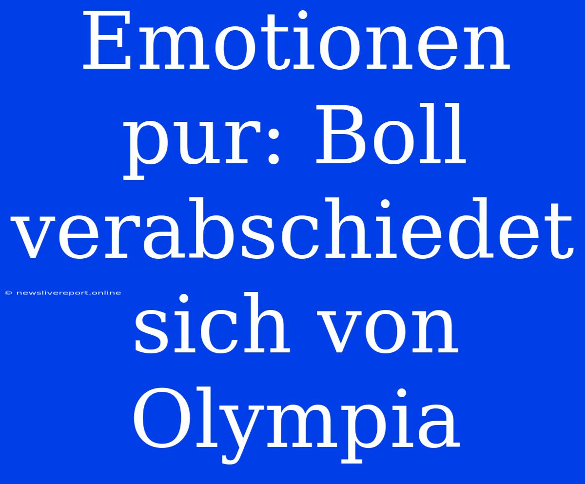 Emotionen Pur: Boll Verabschiedet Sich Von Olympia