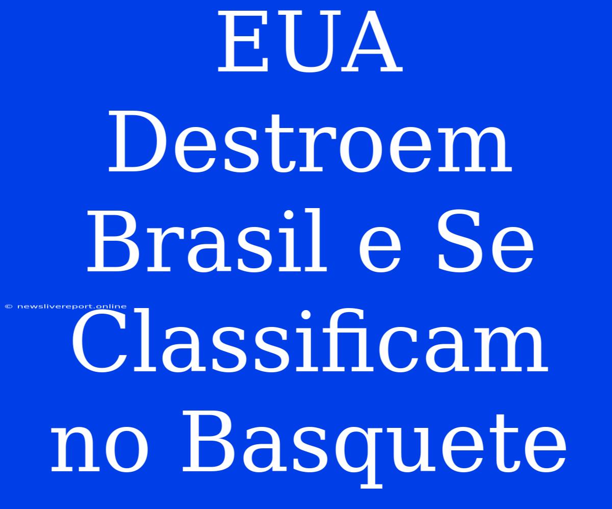 EUA Destroem Brasil E Se Classificam No Basquete