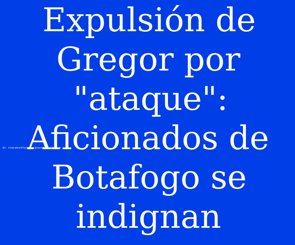 Expulsión De Gregor Por 